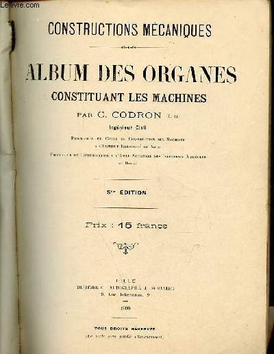 Constructions mcaniques - Album des organes constituant les machines - 5me dition.