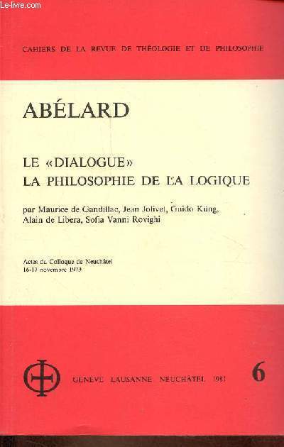 Cahiers de la revue de thologie et de philosophie n3 - Ablard le dialogue la philosophie de la logique.