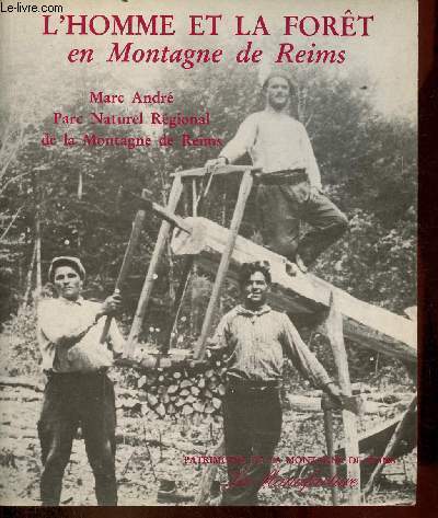 L'homme et la fort en Montagne de Reims - Collection patrimoine de la montagne de Reims.