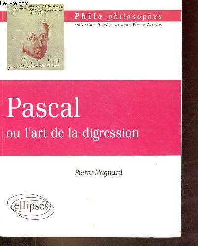 Pascal ou l'art de la digression - Collection philo-philosophiques.
