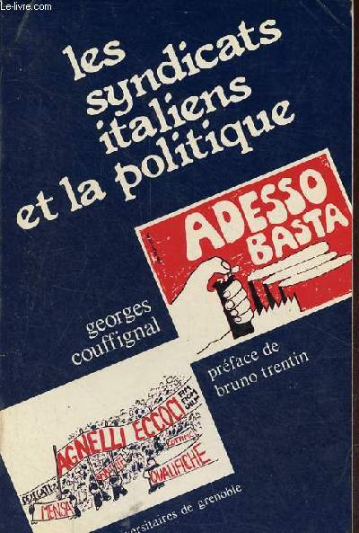 Les syndicats italiens et la politique - Mthodes de lutte, structures, stratgies, de 1945  nos jours.