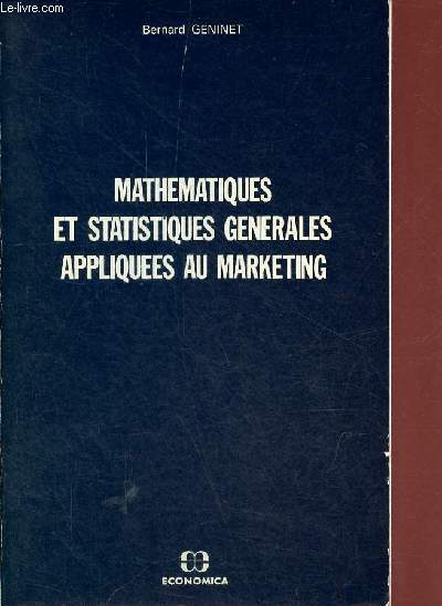 Mathematiques et statistiques generales appliquees au marketing.