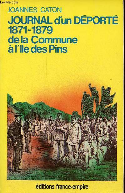 Journal d'un dport 1871-1897 de la Commune  l'Ile des Pins.