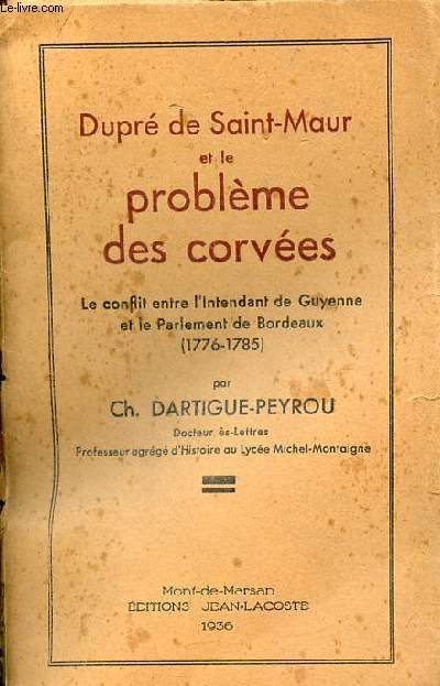 Dupr de Saint-Maur et le problme des corves - Le conflit entre l'Intendant de Guyenne et le Parlement de Bordeaux (1776-1785).