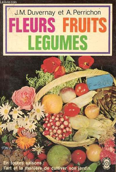 Fleurs, fruits, lgumes - Collection le livre de poche n2526.