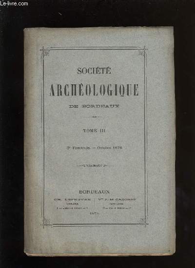 Socit archologique de Bordeaux - Tome III - Fascicule n 3