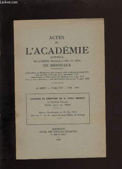 Actes de l'acadmie nationale des sciences, belles-lettres et arts de Bordeaux. Discous de rception d'Emile Henriot.