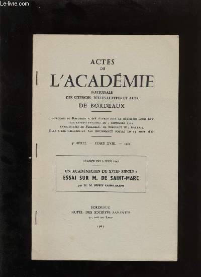 Actes de l'acadmie nationale des sciences, belles-lettres et arts de Bordeaux. Un acadmicien du XVIIIe sicle : Essai sur M. De Saint-Marc.