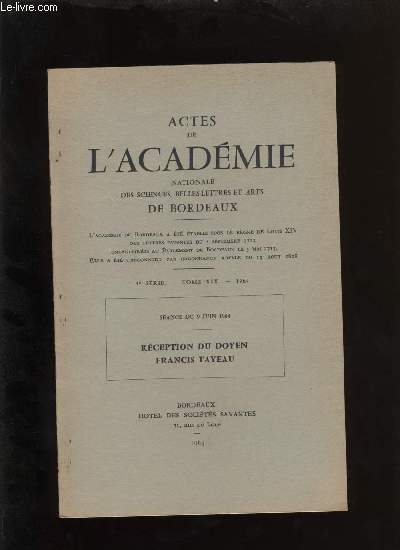 Actes de l'acadmie nationale des sciences, belles-lettres et arts de Bordeaux. Rception du doyen Francis Tayeau.