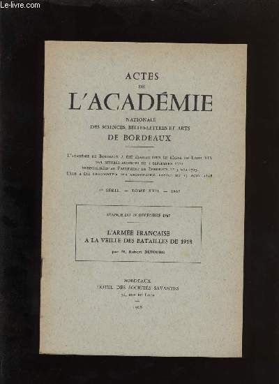 Actes de l'acadmie nationale des sciences, belles-lettres et arts de Bordeaux. L'arme franaise  la vieille des batailles de 1918.