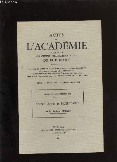 Actes de l'acadmie nationale des sciences, belles-lettres et arts de Bordeaux. Saint-Louis et l'Aquitaine.