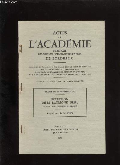 Actes de l'acadmie nationale des sciences, belles-lettres et arts de Bordeaux. Rception de Raymond Duru .