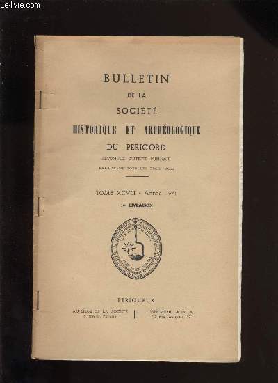 Bulletin de la socit Historique et Archologique du Prigord. Tome XCVIII - Livraison n 1