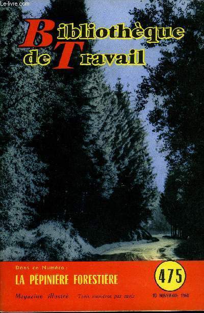 BIBLIOTHEQUE DE TRAVAIL N475 - LA PEPINIERE FORESTIERE