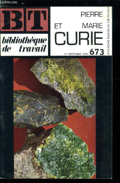 BIBLIOTHEQUE DE TRAVAIL N 673 - Pierre et Marie Curie - Les travaux de Pierre Curie, madame curie, un couple de savants, les rayons X, la recherche, le radium, grande dcouverte, le doctorat