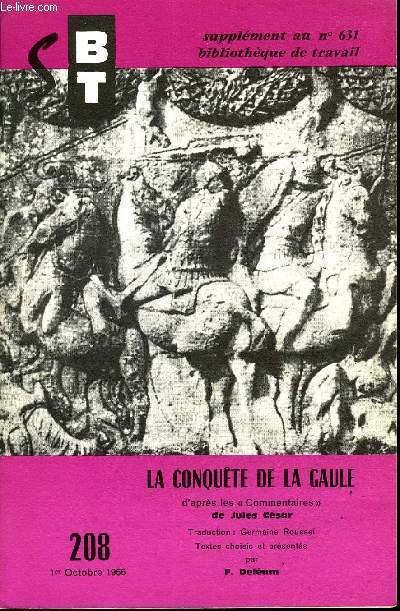 BIBLIOTHEQUE DE TRAVAIL SUPPLEMENT N208 - LA GUERRE DES GAULES - 1. LA CONQUETE DE LA GAULE