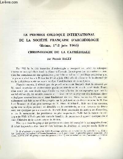 BULLETIN MONUMENTAL 125e VOLUME DE LA COLLECTION N4 - LE PREMIER COLLOQUE INTERNATIONAL DE LA SOCIETE FRANCAISE D'ARCHEOLOGIE (REIMS, 1er-2 JUIN 1965) CHRONOLOGIE DE LA CATHEDRALE PAR FRANCIS SALET