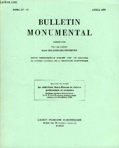 BULLETIN MONUMENTAL TOME 137 N4 - LA CATHEDRALE SAINT-ETIENNE DE CAHORS - ARCHITECTURE ET SCULPTURE - DIXIEME COLLOQUE INTERNATIONAL DE LA SOCIETE FRANCAISE D'ARCHEOLOGIE PAR MARCEL DURLIAT