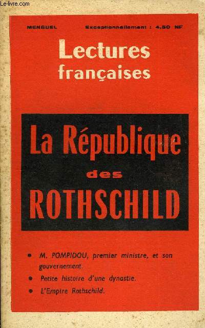 LECTURES FRANCAISES N 61-62 - LA REPUBLIQUE DES ROTHSCHILD, M. POMPIDOU, PREMIER MINISTRE ET SON GOUVERNEMENT, PETITE HISTOIRE D'UNE DYNASTIE, L'EMPIRE ROTHSCHILD