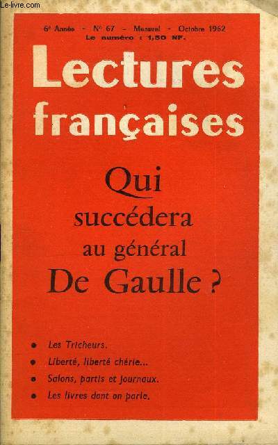 LECTURES FRANCAISES N 67 - QUI SUCCEDERA AU GENERAL DE GAULLE ?, LES TRICHEURS, LIBERTE, LIBERTE CHERIE, SALONS, PARTIS ET JOURNAUX, LES LIVRES DONT ON PARLE