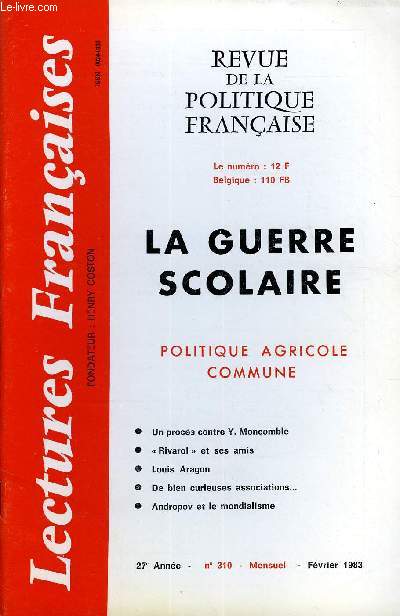 LECTURES FRANCAISES N 310 - LA GUERRE SCOLAIRE, POLITIQUE AGRICOLE COMMUNE, UN PROCES CONTRE Y. MONCOMBLE, 