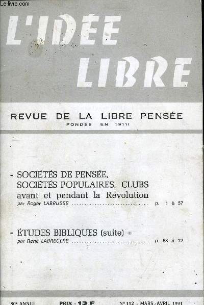 L'IDEE LIBRE 80e ANNEE N 192 - SOCITS DE PENSE,SOCITS POPULAIRES, CLUBS avant et pendant la Rvolutionpar Roger LABRUSSE TUDES BIBLIQUES (suite)par Ren LABREGRE