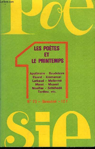 POESIE 1 N 73 - LES POTES ET LE PRINTEMPS. ditorial : Des potes pour saluer le printemps. Quel soleil ! par Luc BERIMONT. Pomes de : Pierre ALBERT-BIROT, ANONYME (XIIe sicle), ANONYME (Comptine), ANONYME (XIIe ou XIIIe sicle)
