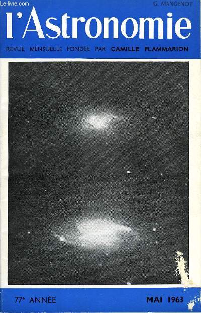 L'ASTRONOMIE - 77e ANNEE - J. H. Bigay : La classification des galaxies, E. Pillet : Groupe Dauphinois de la S.A.F. Sance du 19 fvrier 1963, F. Praderie : Qu'y a-t-il dans les toiles ?, J. Texereau : Commission des instruments : 149e et 150e sances