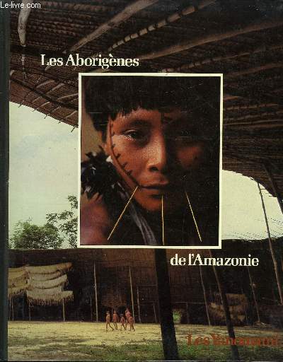 PEUPLES EN PERIL - LES ABORIGENES DE L'AMAZONIE - LES YANOMAMI
