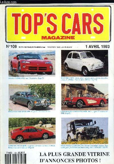 TOP'S CARS MAGAZINE N 108 - Dodge Viper 1993, neuf, Disponible, Dept 75, Fiat 500 L 1971, Freins, amort., pivots, peint., capote, feux, batt., joints neufs, 85Mkm, 2eme moteur 65Mkm, Dept 39, Rolls Silver Spur 1988, Graphite, 1ere main, USA, Chevrolet