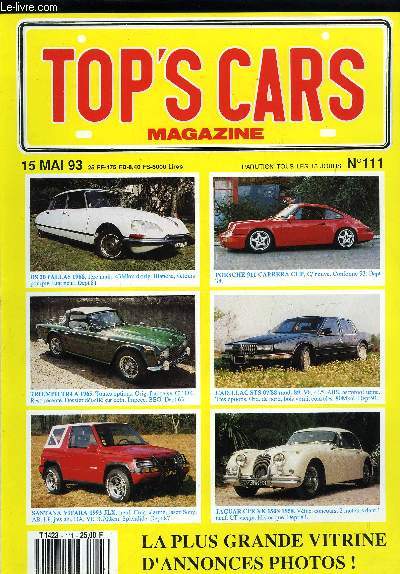 TOP'S CARS MAGAZINE N 111 - DS 20 Pallas 1968, 1ere main, 43Mkm d'orig. Blanche, velours pourpre, Etat neuf, Dept 81, Porsche 911 Carrera Cup C/neuve, Conforme 93, Dept 38, Triumph TR4 a 1965, Toute option, Orig. franaise, CT OK, Rest. rcente