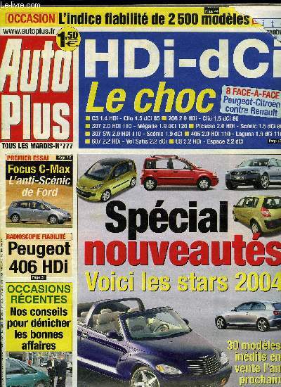 AUTO PLUS N 777 - Toutes les stars 2004, Peugeot-Citron HDi - Renault dCi : le choc !, Ford focus C-Max 2.0 TDCi Ghia, Peugeot 406 Coup Pack 3.0 V6, J'ai conduit un dragster, Que sont devenues les voitures-stars ?, Votre moteur chauffe, que faire ?