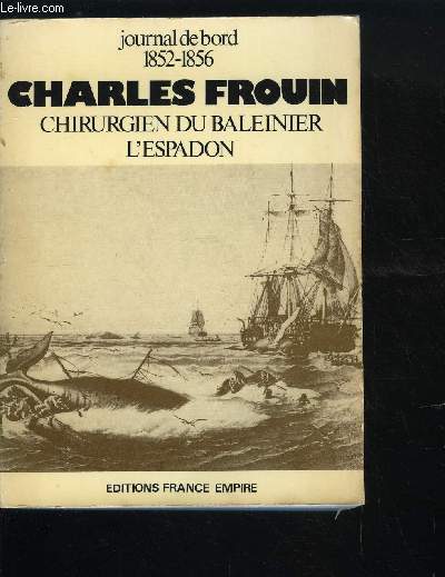 JOURNAL DE BORD 1852-1856 - CHARLES FROUIN - CHIRURGIEN DU BALEINER L'ESPADON