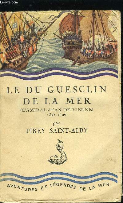 LE DU GUESCLIN DE LA MER - L'AMIRAL JEAN DE VIENNE 1341-1396