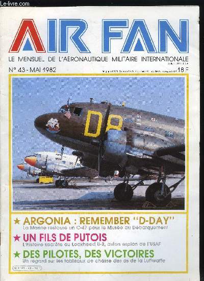 AIR FAN N 43 - Argonia : Remember D-Day, La dfense aerienne, c'est aussi et surtout cela..., Un fils de putois, Des pilotes, des victoires (premire partie)
