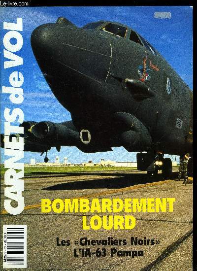 CARNETS DE VOL N 79 - B-52H, le Buff fait encore merveille, Message sur l'tat de l'Arme de l'Air a la lumire de Desert Storm, Le Gnral Fleury s'explique en exclusivit pour Carnets de vol par Aldo-Michel Mungo, Bombardement lourd, bombardement lger