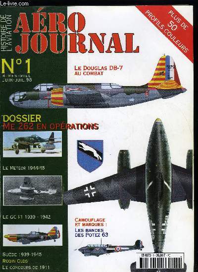 AERO JOURNAL N 1 - Le Me 262 en oprations, Le Gloster Meteor, Les as de l'aviation : Robin Olds, Le GC I/1, Le Douglas DB-7, Camouflage et marques, Le concours de 1911, Sude 1939-1945