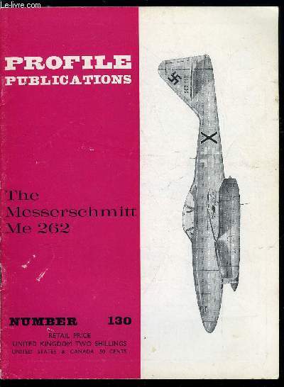 PROFILE PUBLICATIONS N 130 - THE MESSERSCHMITT ME 262 BY J. RICHARD SMITH