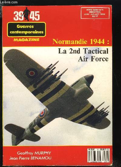 GUERRES CONTEMPORAINES MAGAZINE - HORS SERIE N11 - NORMANDIE 1944 : LA 2ND TACTICAL AIR FORCE