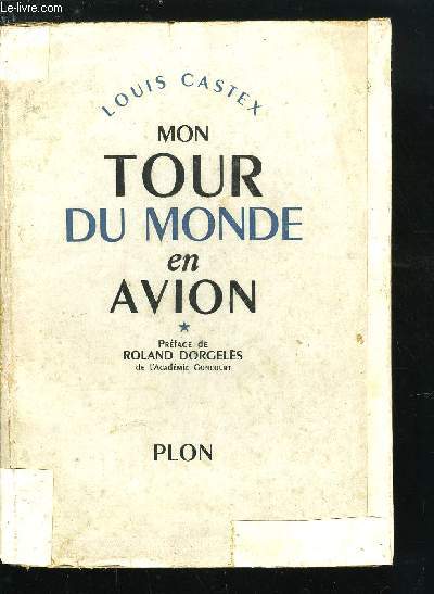 MON TOUR DU MONDE EN AVION - CARNET DE NOTES TENU AU JOUR LE JOUR SUR 50 000 KM DE VOL