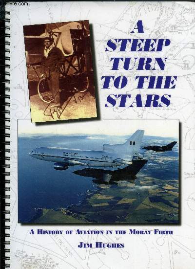 A STEEP TURN TO THE STARS - A HISTORY AVIATION IN THE MORAY FIRTH
