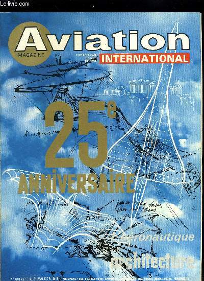 AVIATION MAGAZINE INTERNATIONAL N 681 - Une interview exclusive de M. Marcel Dassault : prvoir l'avion dont on aura besoin, L'aronautique et son architecture - 80 ans de slection naturelle : les voilures, les fuselages, les empennages, Les monomoteurs