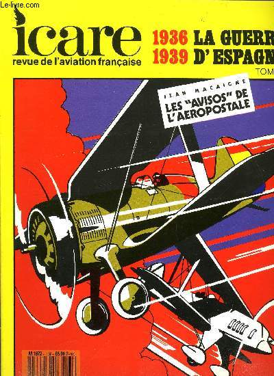 ICARE N 130 - La guerre d'Espagne 1936-1939 tome 2 - L'aviation militaire espagnole en juillet 1936 par P. Laureau, Souvenirs par Leopoldo Morquillas, L'heure de vrit par S. Martin Vlez