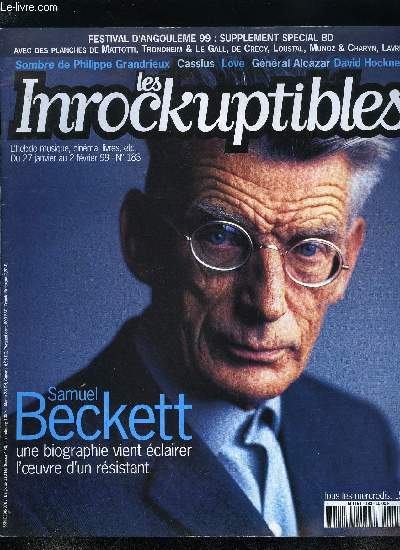 LES INROCKUPTIBLES N 183 - Une monumentale biographie parait et redonne toute sa dimension a Samuel Beckett, rsistant au dela de la dislocation de l'humanisme et du langage, Philippe Grandieux signe avec Sombre un premier film qui drange et bouleverse