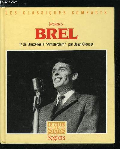 Jacques Brel 1/ De Bruxelles a Amsterdam - Le club des stars