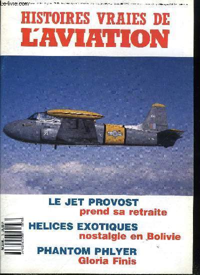 Histoires vraies de l'aviation n 3 - Ambassador in blue, le Jet Provost prend sa retraite par Peter R. Foster, Savigny-les-Beaune : muse de l'aviation de chasse par Michel Coryn, Hlices exotiques : nostalgie en Bolivie par Michel Coryn et Claude