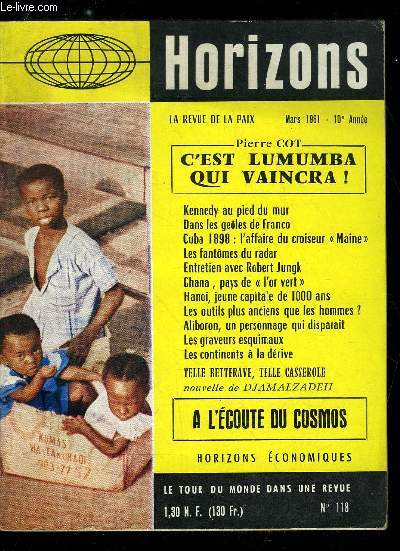 Horizons n 118 - C'est Lumumba qui vaincra par Pierre Cot, Kennedy au pied du mur - Les Etats Unis eux aussi ont leur Algrie par Thomas G. Buchanan, Amnistie aux condamns politiques espagnols par Claudio Juarez, Le Ghana, pays du cacao