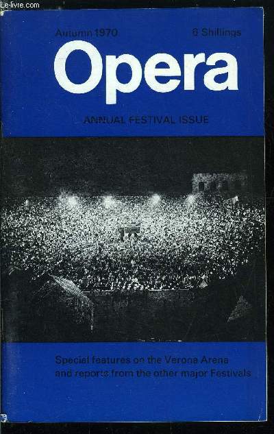 Opera - Annual festival issue - From Gladiators to Opera - the story of the Verona Arena by Roger Bramble, Verona 1970 by Roger Bramble, Glyndebourne's baroque wonder by Robert Donington, Aldeburgh : the maltings restored by Edward Greenfield
