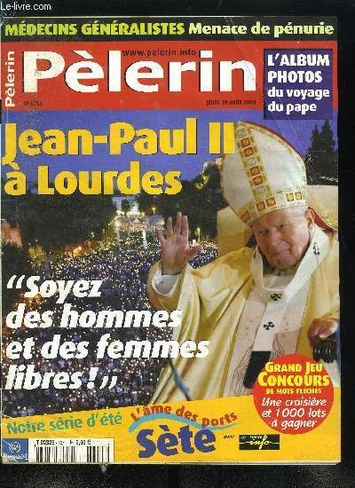 Plerin Magazine n 6351 - Le Pape a Lourdes, Jean Paul II, plerin de la belle nouvelle, Samedi 14 aout, a y est, le pape est la, Joie et prire avec le Plerinage national, Les glises sont rafraichissantes, La France perd ses mdecins gnralistes