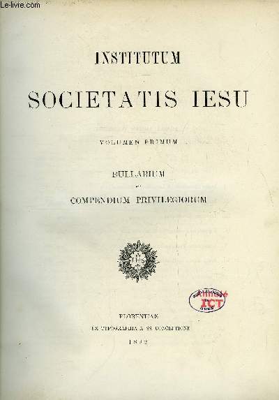 Institutum sociaetatis iesu - bullarium et compendium privilegiorum - 3 tomes